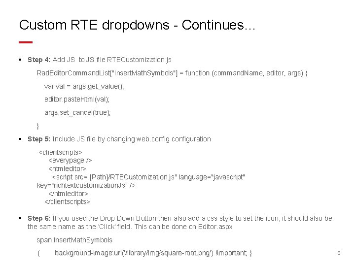 Custom RTE dropdowns - Continues… § Step 4: Add JS to JS file RTECustomization.