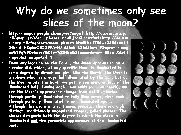 Why do we sometimes only see slices of the moon? • • http: //images.
