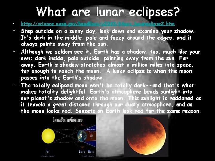 What are lunar eclipses? • http: //science. nasa. gov/headlines/y 2003/04 nov_lunareclipse 2. htm •