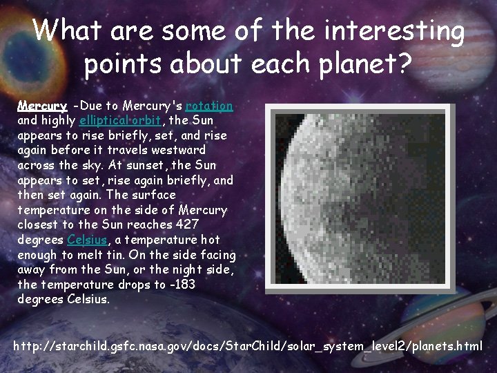 What are some of the interesting points about each planet? Mercury -Due to Mercury's