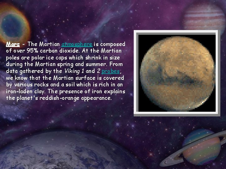 Mars - The Martian atmosphere is composed of over 95% carbon dioxide. At the