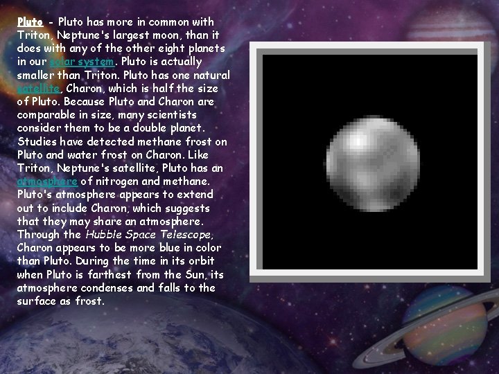 Pluto - Pluto has more in common with Triton, Neptune's largest moon, than it