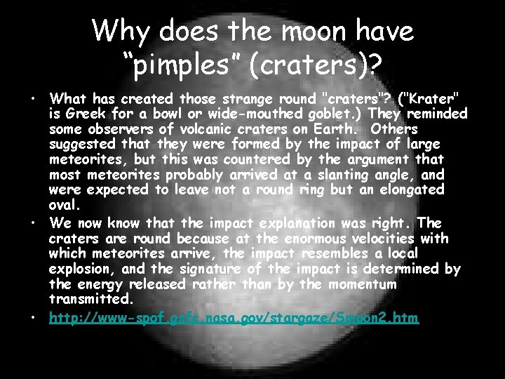Why does the moon have “pimples” (craters)? • What has created those strange round