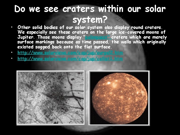  • • • Do we see craters within our solar system? Other solid