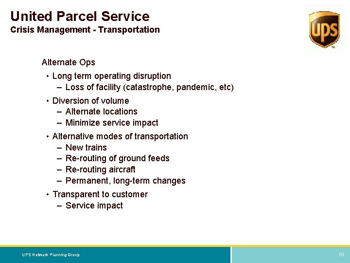 United Parcel Service Crisis Management - Transportation Alternate Ops • Long term operating disruption