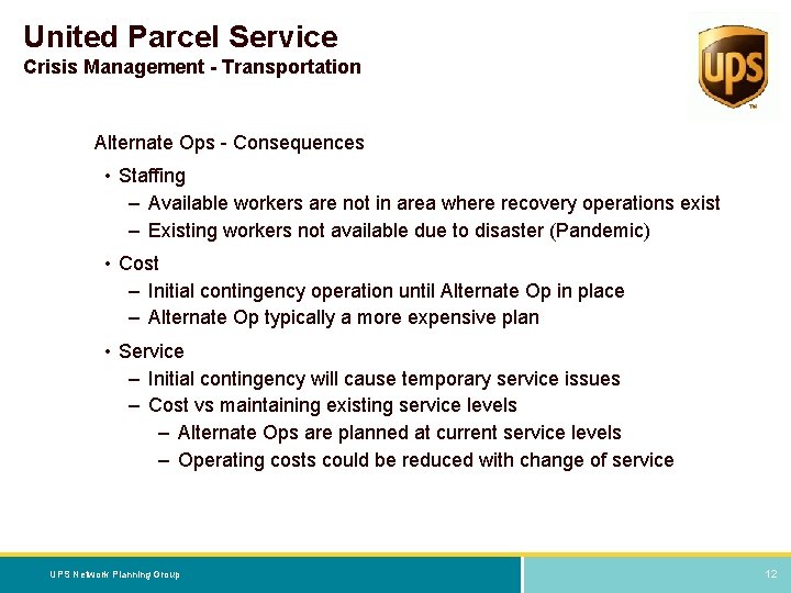 United Parcel Service Crisis Management - Transportation Alternate Ops - Consequences • Staffing –