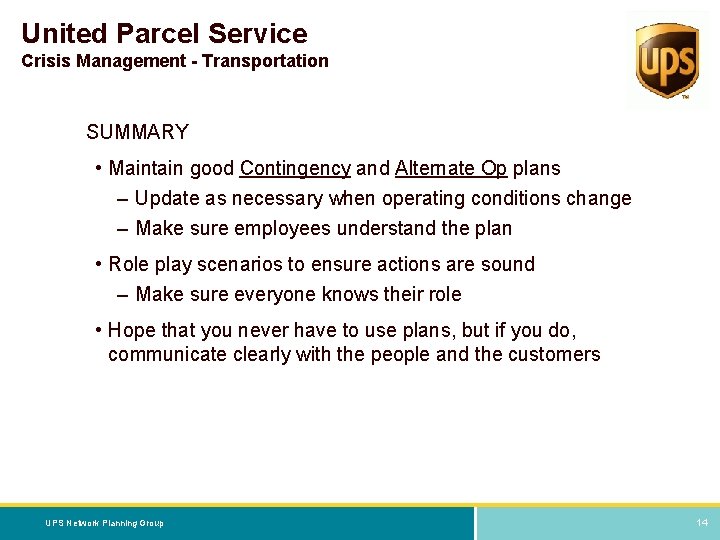 United Parcel Service Crisis Management - Transportation SUMMARY • Maintain good Contingency and Alternate