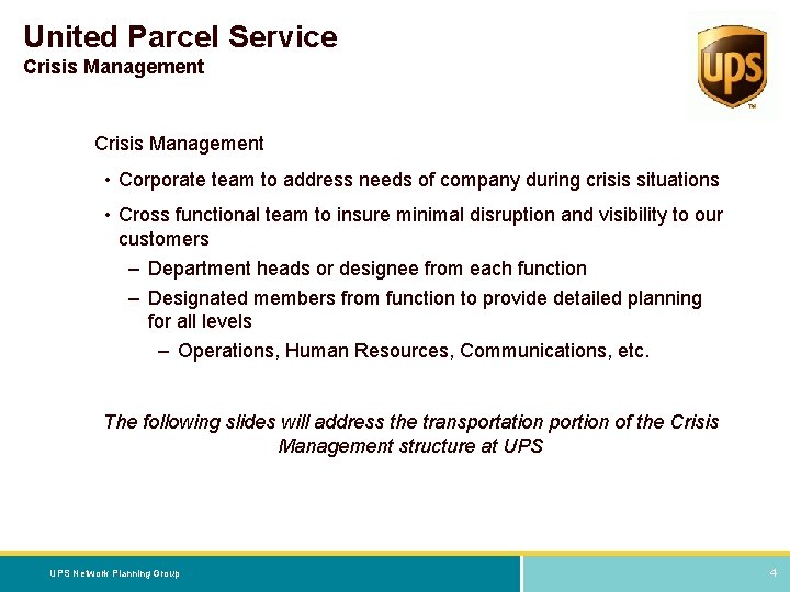 United Parcel Service Crisis Management • Corporate team to address needs of company during