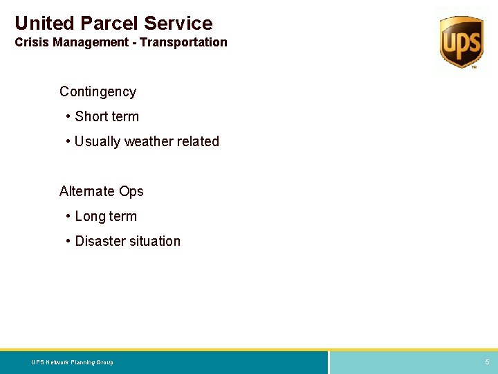 United Parcel Service Crisis Management - Transportation Contingency • Short term • Usually weather
