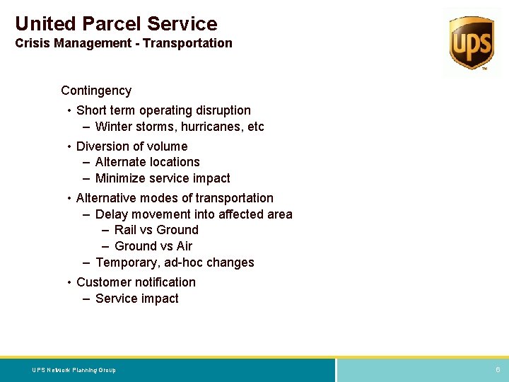 United Parcel Service Crisis Management - Transportation Contingency • Short term operating disruption –