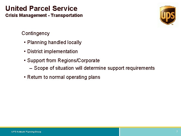 United Parcel Service Crisis Management - Transportation Contingency • Planning handled locally • District