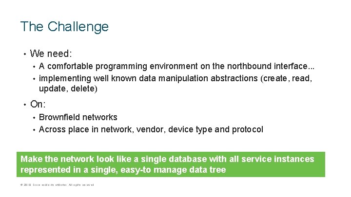 The Challenge • We need: A comfortable programming environment on the northbound interface. .