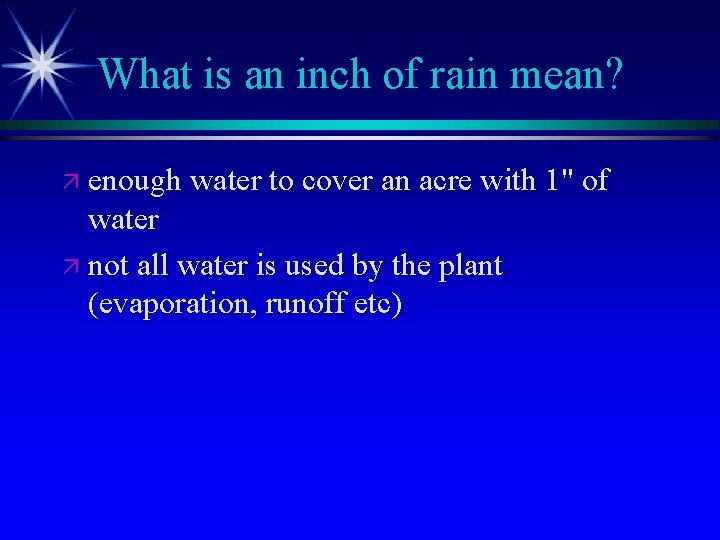 What is an inch of rain mean? ä enough water to cover an acre