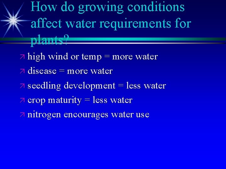 How do growing conditions affect water requirements for plants? ä high wind or temp
