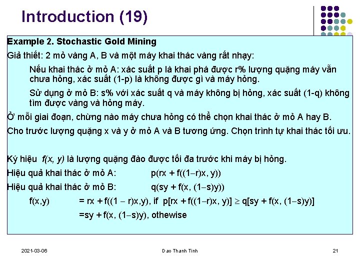 Introduction (19) Example 2. Stochastic Gold Mining Giả thiết: 2 mỏ vàng A, B