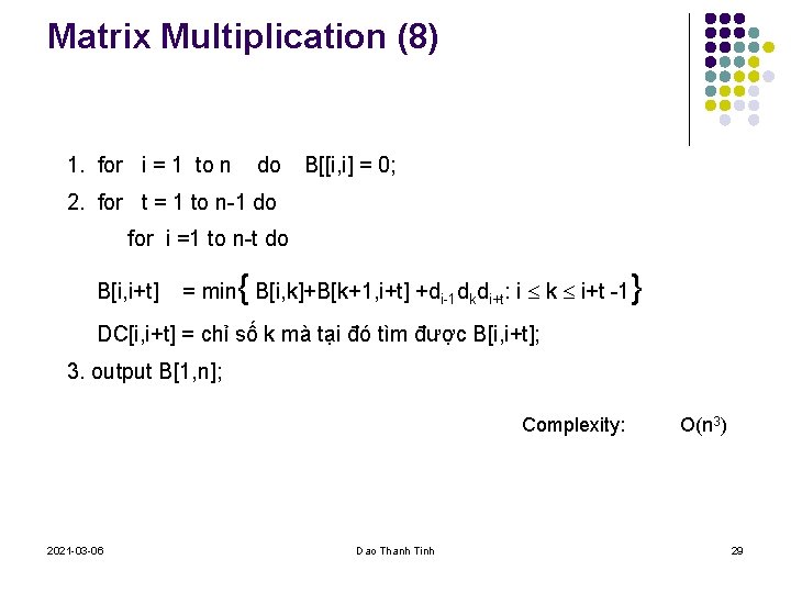 Matrix Multiplication (8) 1. for i = 1 to n do B[[i, i] =