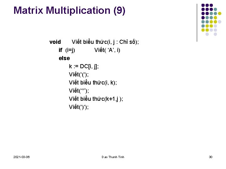 Matrix Multiplication (9) void Viết biểu thức(i, j : Chỉ số); if (i=j) Viết(