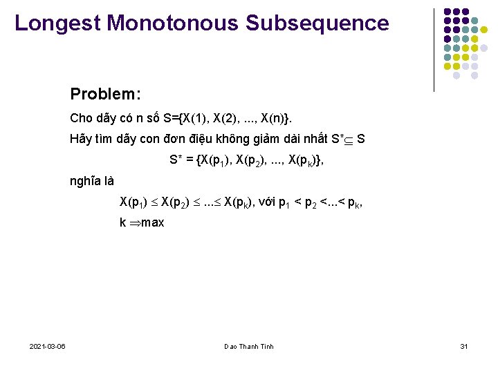 Longest Monotonous Subsequence Problem: Cho dãy có n số S={X(1), X(2), . . .