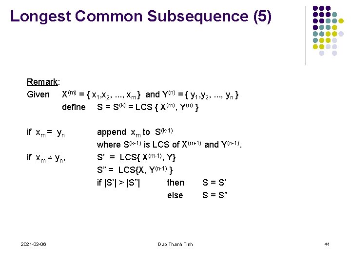 Longest Common Subsequence (5) Remark: Given X(m) = { x 1, x 2, .