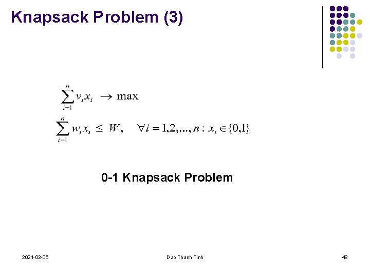 Knapsack Problem (3) 0 -1 Knapsack Problem 2021 -03 -06 Dao Thanh Tinh 48