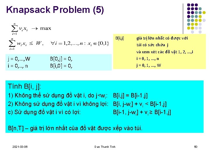 Knapsack Problem (5) B[i, j] j = 0, . . . , W i