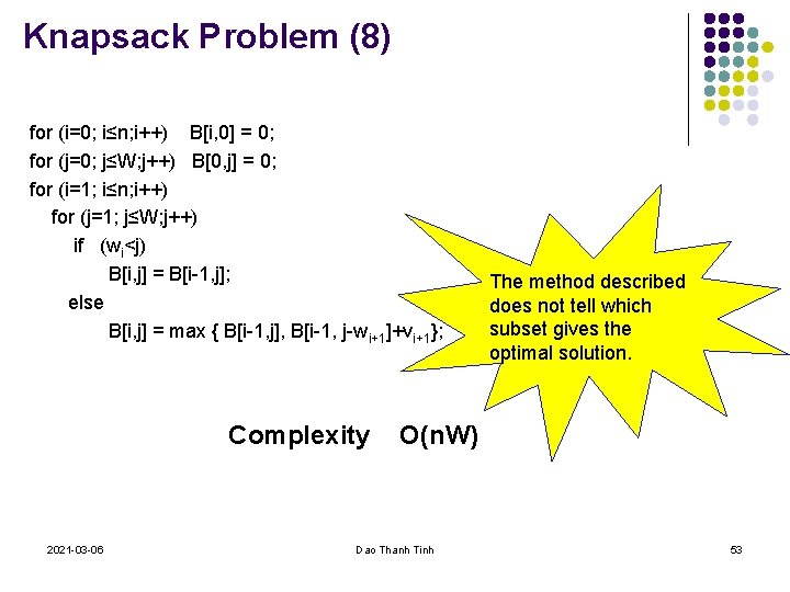 Knapsack Problem (8) for (i=0; i≤n; i++) B[i, 0] = 0; for (j=0; j≤W;