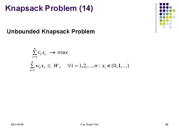 Knapsack Problem (14) Unbounded Knapsack Problem 2021 -03 -06 Dao Thanh Tinh 59 