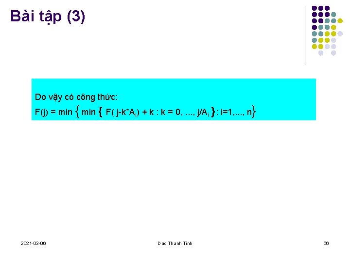 Bài tập (3) Do vậy có công thức: F(j) = min { F( j-k*Ai)