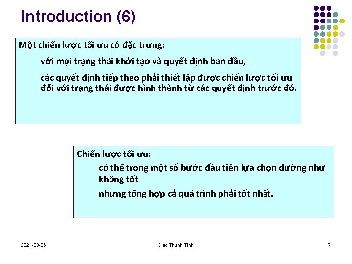 Introduction (6) Một chiến lược tối ưu có đặc trưng: với mọi trạng thái