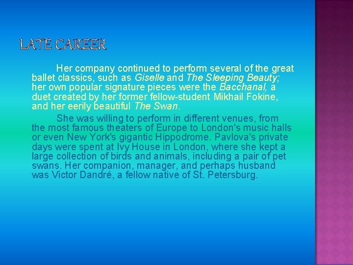 LATE CAREER Her company continued to perform several of the great ballet classics, such