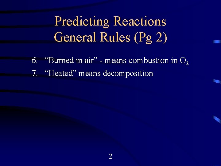 Predicting Reactions General Rules (Pg 2) 6. “Burned in air” - means combustion in