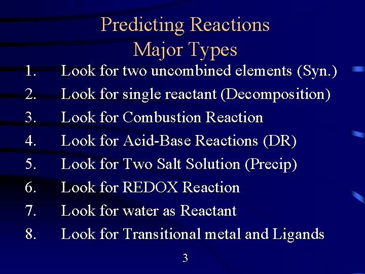 Predicting Reactions Major Types 1. 2. 3. 4. 5. 6. 7. 8. Look for
