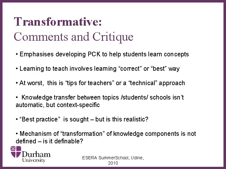 Transformative: Comments and Critique • Emphasises developing PCK to help students learn concepts •