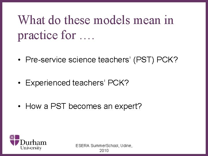 What do these models mean in practice for …. • Pre-service science teachers’ (PST)