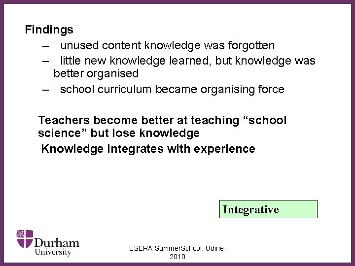 Findings – unused content knowledge was forgotten – little new knowledge learned, but knowledge