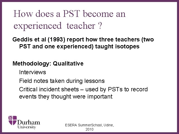 How does a PST become an experienced teacher ? Geddis et al (1993) report