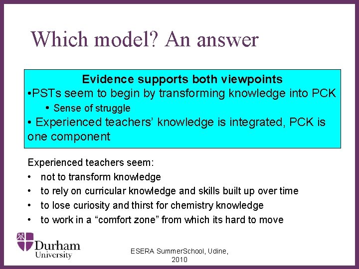 Which model? An answer Evidence supports both viewpoints • PSTs seem to begin by