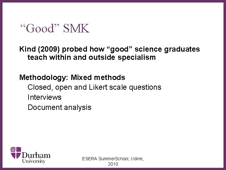 “Good” SMK Kind (2009) probed how “good” science graduates teach within and outside specialism
