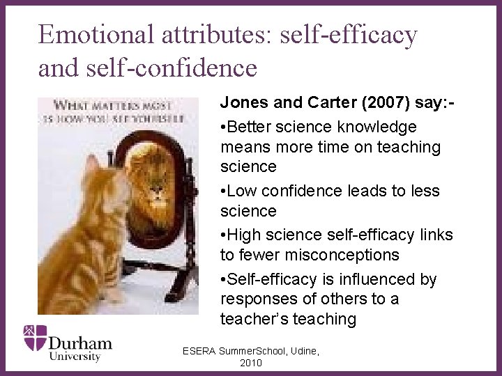 Emotional attributes: self-efficacy and self-confidence Jones and Carter (2007) say: • Better science knowledge