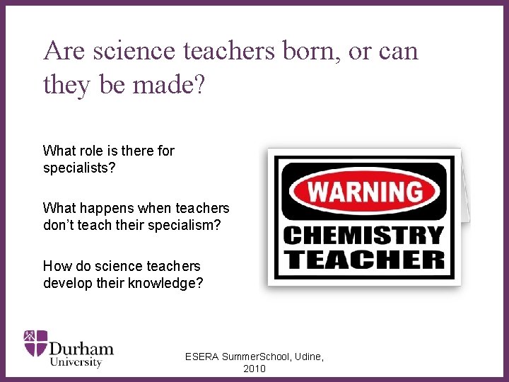 Are science teachers born, or can they be made? What role is there for
