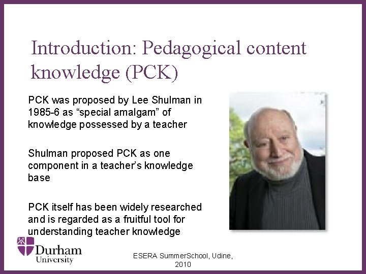 Introduction: Pedagogical content knowledge (PCK) PCK was proposed by Lee Shulman in 1985 -6