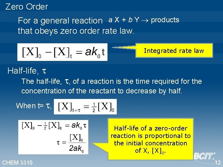 Zero Order For a general reaction a X + b Y products that obeys