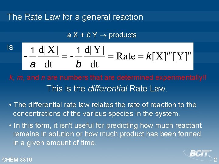 The Rate Law for a general reaction a X + b Y products is