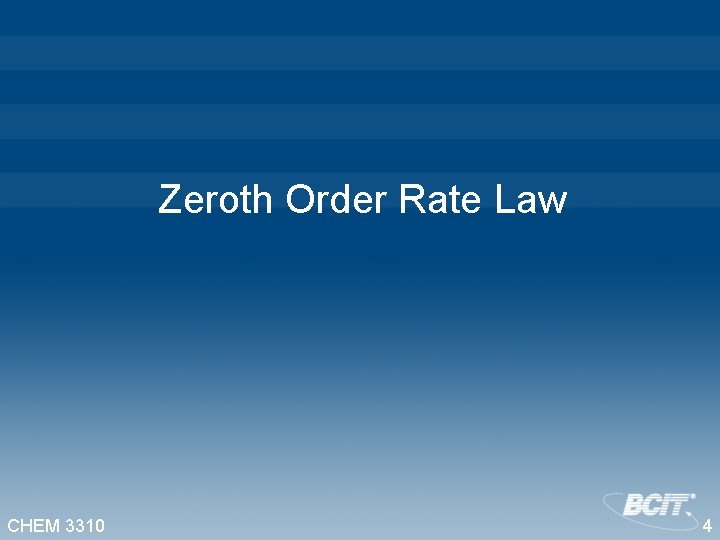  Zeroth Order Rate Law CHEM 3310 4 