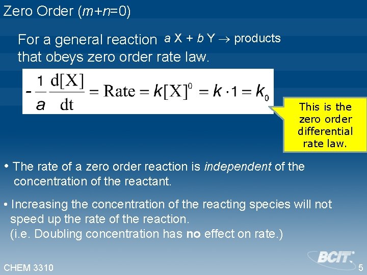 Zero Order (m+n=0) For a general reaction a X + b Y products that