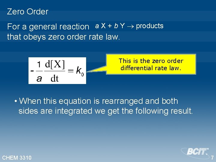 Zero Order For a general reaction a X + b Y products that obeys