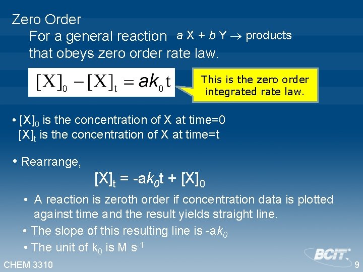 Zero Order For a general reaction a X + b Y products that obeys