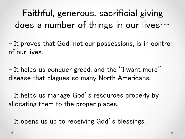 Faithful, generous, sacrificial giving does a number of things in our lives… - It