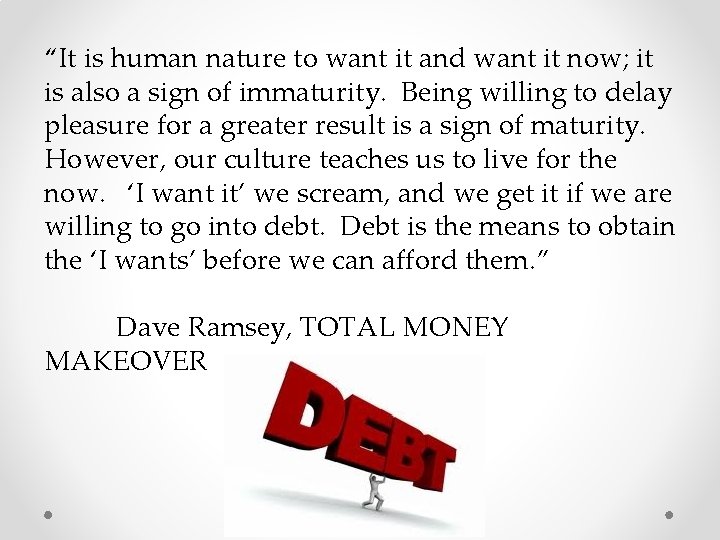 “It is human nature to want it and want it now; it is also