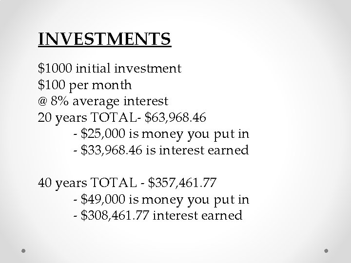 INVESTMENTS $1000 initial investment $100 per month @ 8% average interest 20 years TOTAL-